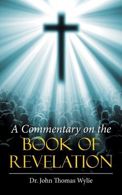 A Commentary on the Book of Revelation by Wylie, John Thomas