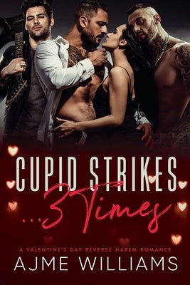 Cupid Strikes... 3 Times: A Valentine's Day Reverse Harem Romance by Williams, Ajme