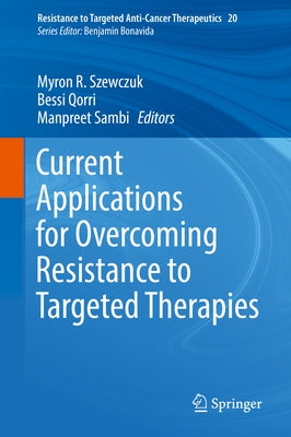 Current Applications for Overcoming Resistance to Targeted Therapies by Szewczuk, Myron R.