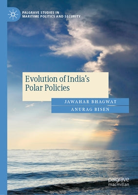 Evolution of India's Polar Policies by Bhagwat, Jawahar