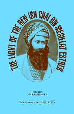 The Light of the Ben Ish Chai on Megillat Esther by Bratt, Yerachmiel