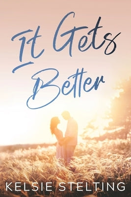 It Gets Better by Stelting, Kelsie