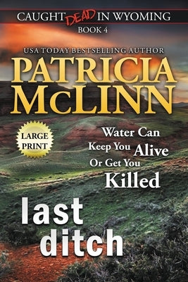 Last Ditch: Large Print (Caught Dead In Wyoming, Book 4) by McLinn, Patricia