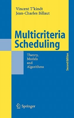Multicriteria Scheduling: Theory, Models and Algorithms by T'Kindt, Vincent