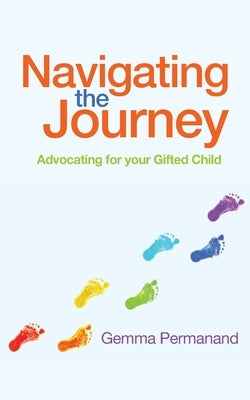 Navigating the Journey: Advocating for your Gifted Child by Permanand, Gemma
