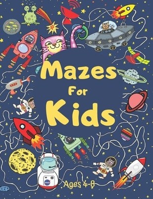 Mazes for Kids ages 4-8: Fun and Challenging Mazes Activity Book For Kids ages 4-8 ( Mazes Workbook ) Maze Puzzle Book For Ages 4-8, 6-8 Easy M by Grisberg, Mark