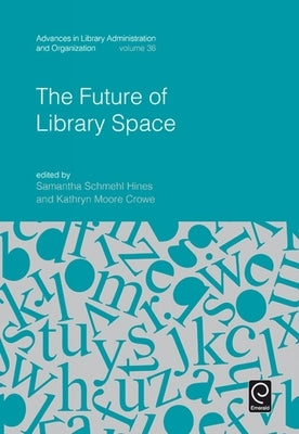 The Future of Library Space by Hines, Samantha Schmehl