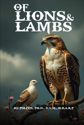 Of Lions and Lambs by Politis, M. J.
