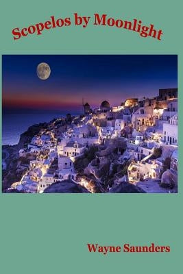 Skopelos by Moonlight by Saunders, Wayne