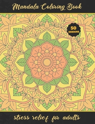 Mandala Coloring Book: STRESS RELIEF FOR ADULTS - Relaxation and Stress-Relief - Creative Gifts. by Studio, Calm