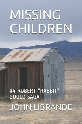 Missing Children: #4 Robert "Rabbit" Gould Saga by Librande, Barbara