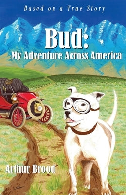 Bud: My Adventure Across America by Brood, Arthur