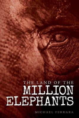 The Land of the Million Elephants by Ferrara, Michael