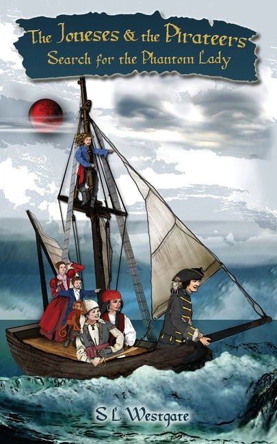 The Joneses and the Pirateers: Search for the Phantom Lady by Westgate, Suzanne