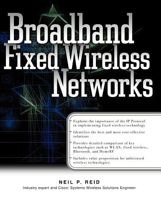 Broadband Fixed Wireless Networks by Reid, Neil P.