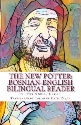 The New Potter: Bosnian-English Bilingual Reader by Hassall, Susan