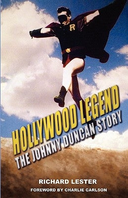 Hollywood Legend: The Johnny Duncan Story by Lester, Richard