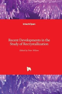Recent Developments in the Study of Recrystallization by Wilson, Peter