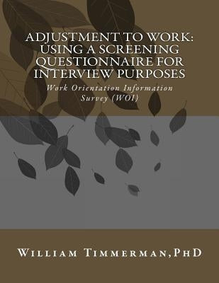 Adjustment to Work: Using a Screening Questionnaire for Interview Purposes by Timmerman, William