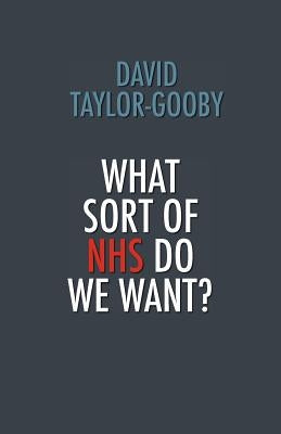 What Sort of Nhs Do We Want? by Taylor-Gooby, David