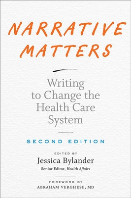 Narrative Matters: Writing to Change the Health Care System by Bylander, Jessica