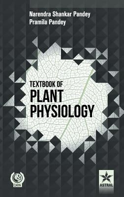 Textbook of Plant Physiology by Pramila Pandey, Narendra Shankar Pandey