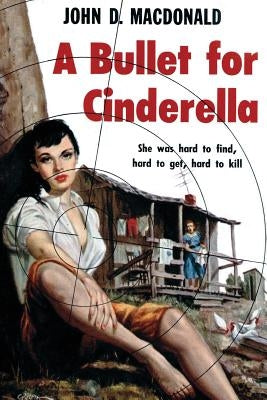 A Bullet for Cinderella by MacDonald, John D.