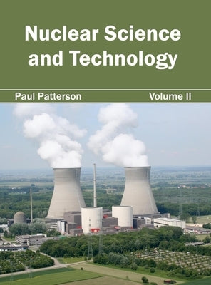 Nuclear Science and Technology: Volume II by Patterson, Paul