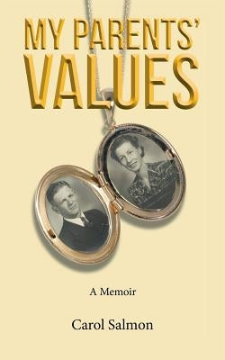My Parents' Values: A Memoir by Salmon, Carol