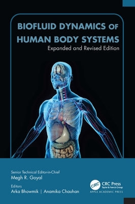 Biofluid Dynamics of Human Body Systems: Expanded and Revised Edition by Goyal, Megh R.