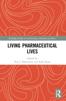 Living Pharmaceutical Lives by Ballantyne, Peri