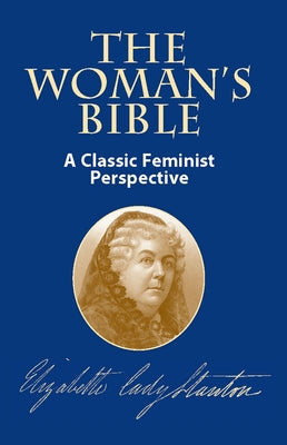 The Woman's Bible: A Classic Feminist Perspective by Stanton, Elizabeth Cady