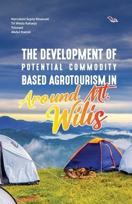 The Development of Potential Commodity Based Agrotourism in Around Mt. Wilis by Rinawati, Herrukmi Septa