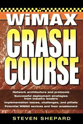 WiMAX Crash Course by Shepard, Steven
