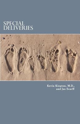 Special Deliveries: A Surgeon's Story of Birth, Death, And Learning to See by Scarff, James