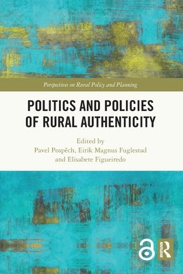 Politics and Policies of Rural Authenticity by Pospěch, Pavel