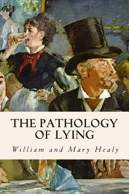 The Pathology of Lying by Mary Healy, William and