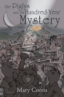 The Piglys and the Hundred-Year Mystery by Coons, Mary