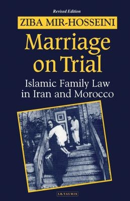 Marriage on Trial: A Study of Islamic Family Law by Mir-Hosseini, Ziba