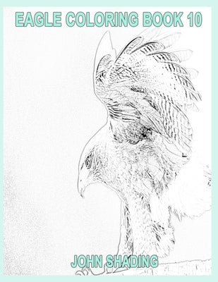 Eagle Coloring Book 10 by Shading, John