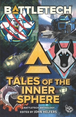 BattleTech: Tales of the Inner Sphere: (A BattleTech Anthology) by Helfers, John