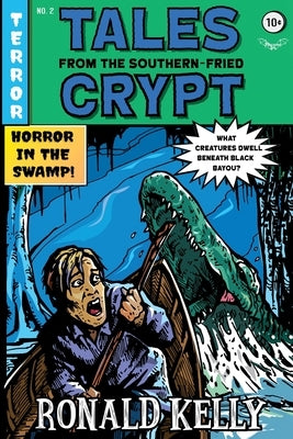 Tales from the Southern-Fried Crypt: (Southern-Fried Horror Tales Book 2) by Kelly, Ronald