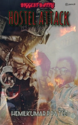 Hostel Attack (Biggest Battle) Season 1: Biggest Battle (War) by Patel, Hemilkumar P.