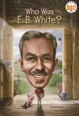 Who Was E. B. White? by Herman, Gail