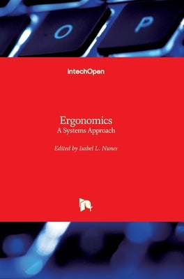 Ergonomics: A Systems Approach by Nunes, Isabel L.