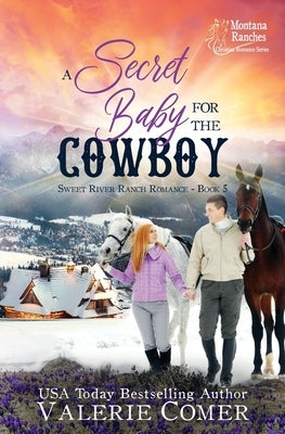 A Secret Baby for the Cowboy: a redemptive black sheep, secret baby Montana Ranches Christian Romance by Comer, Valerie
