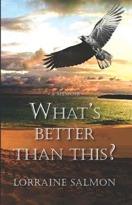 What's Better Than This? by Salmon, Lorraine