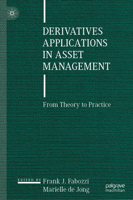 Derivatives Applications in Asset Management: From Theory to Practice by Fabozzi, Frank J.