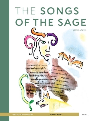The Songs of the Sage: (4q510, 4q511) by L. Angel, Joseph