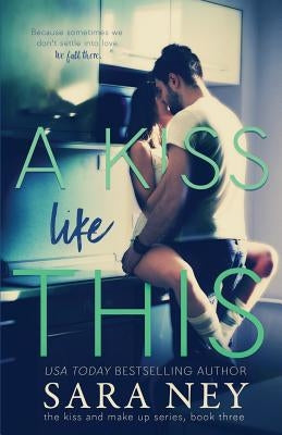A Kiss Like This by Ney, Sara